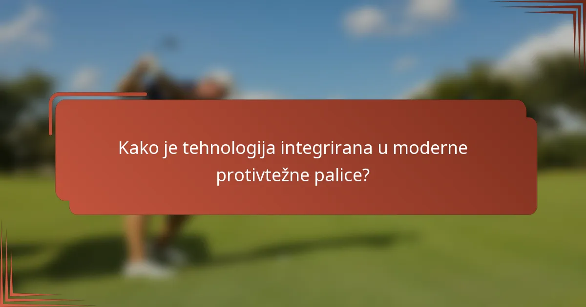 Kako je tehnologija integrirana u moderne protivtežne palice?