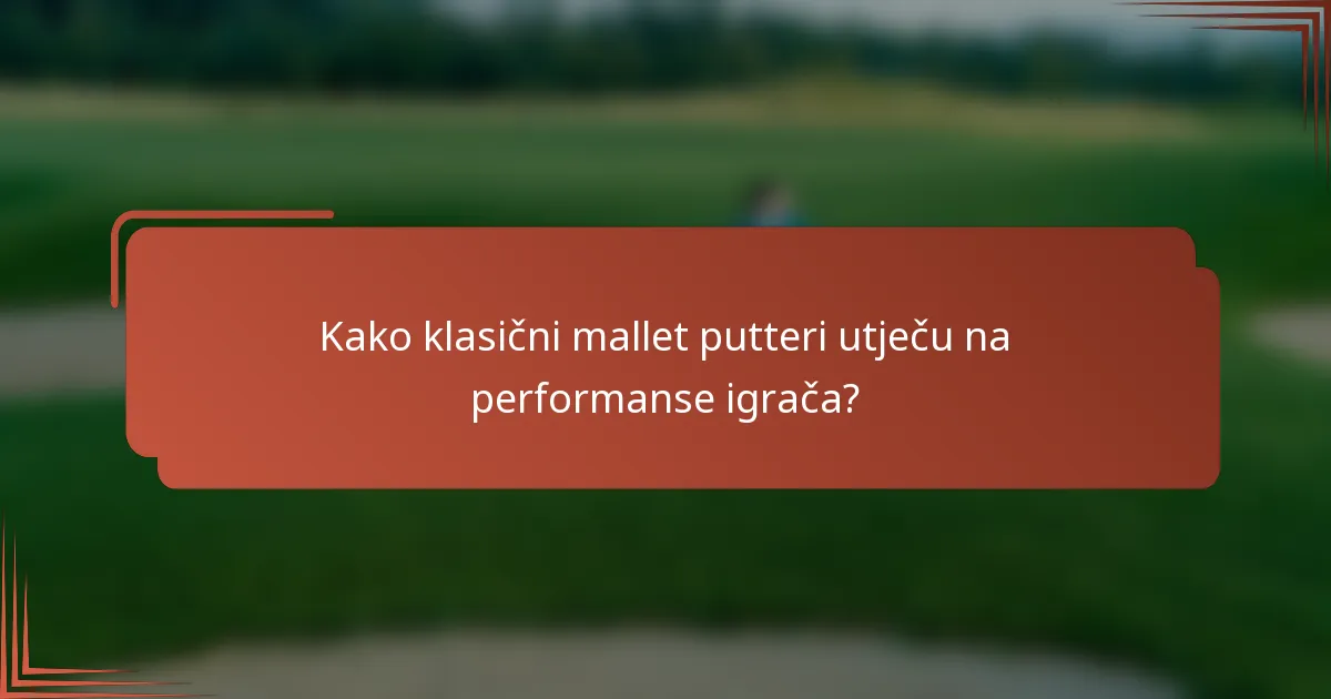 Kako klasični mallet putteri utječu na performanse igrača?