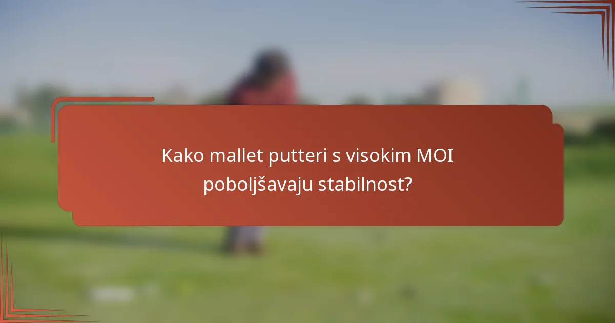 Kako mallet putteri s visokim MOI poboljšavaju stabilnost?