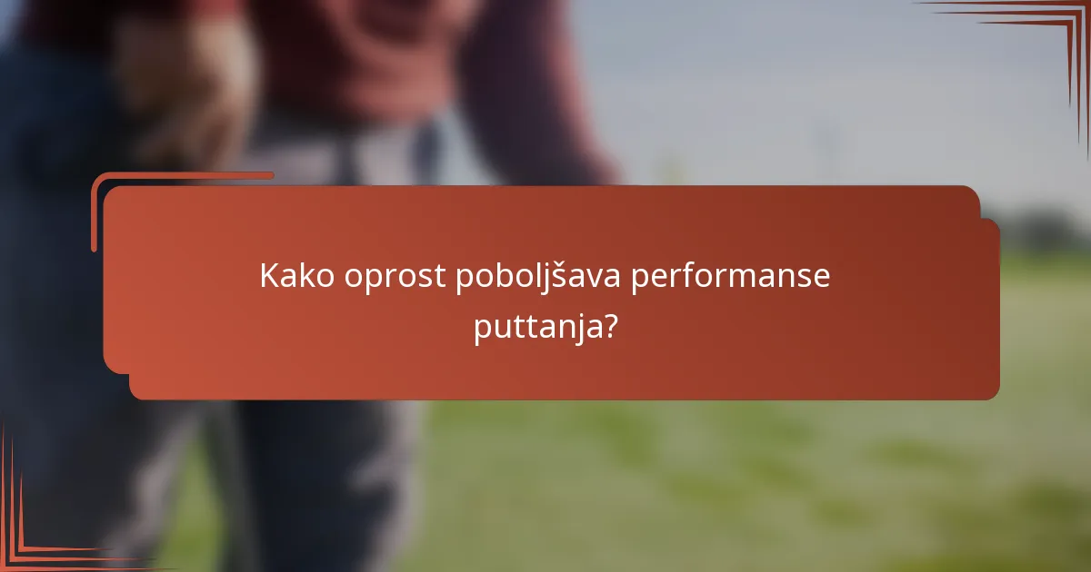 Kako oprost poboljšava performanse puttanja?