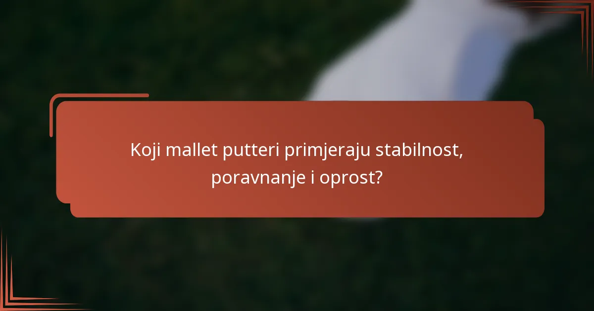 Koji mallet putteri primjeraju stabilnost, poravnanje i oprost?