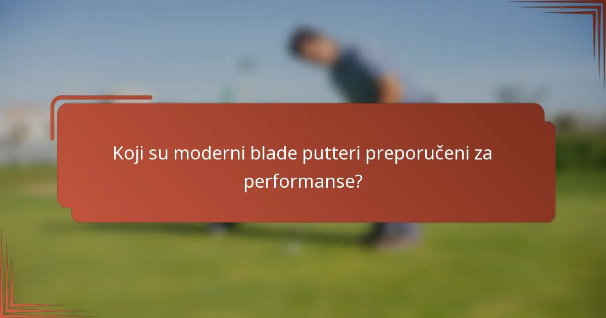 Koji su moderni blade putteri preporučeni za performanse?